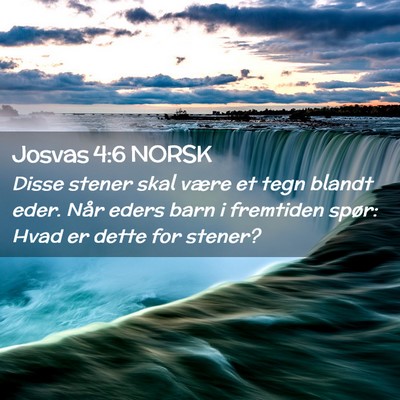 Picture 02 - Josvas 4:6 NORSK - Disse stener skal være et tegn blandt eder. Når - Bible Verse Picture
