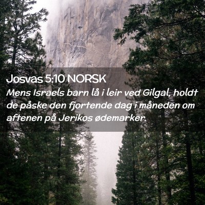 Picture 02 - Josvas 5:10 NORSK - Mens Israels barn lå i leir ved Gilgal, holdt de - Bible Verse Picture