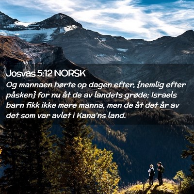 Picture 02 - Josvas 5:12 NORSK - Og mannaen hørte op dagen efter, {nemlig efter - Bible Verse Picture