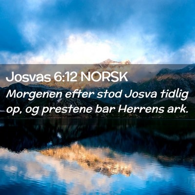 Picture 02 - Josvas 6:12 NORSK - Morgenen efter stod Josva tidlig op, og prestene - Bible Verse Picture