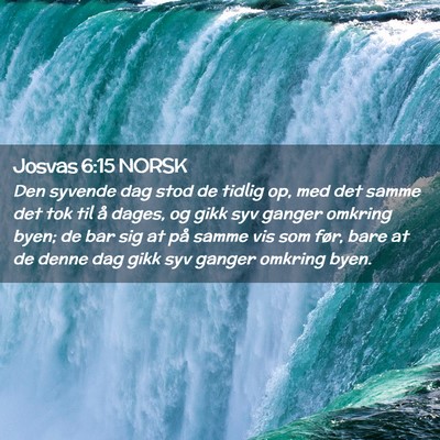 Picture 02 - Josvas 6:15 NORSK - Den syvende dag stod de tidlig op, med det samme - Bible Verse Picture