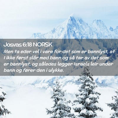 Picture 02 - Josvas 6:18 NORSK - Men ta eder vel i vare for det som er bannlyst, - Bible Verse Picture