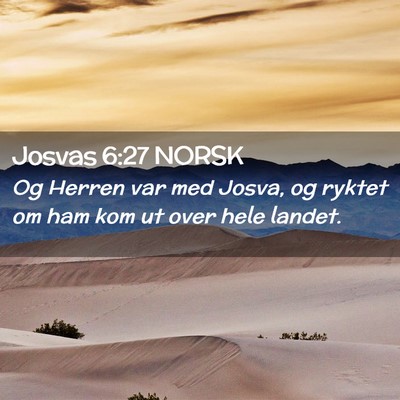 Picture 02 - Josvas 6:27 NORSK - Og Herren var med Josva, og ryktet om ham kom ut - Bible Verse Picture