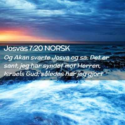 Picture 02 - Josvas 7:20 NORSK - Og Akan svarte Josva og sa: Det er sant, jeg har - Bible Verse Picture