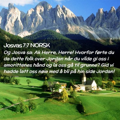 Picture 02 - Josvas 7:7 NORSK - Og Josva sa: Ak Herre, Herre! Hvorfor førte du - Bible Verse Picture