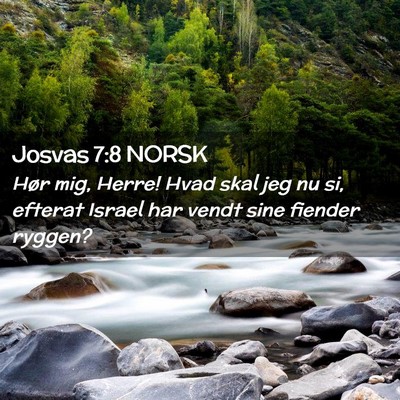 Picture 02 - Josvas 7:8 NORSK - Hør mig, Herre! Hvad skal jeg nu si, efterat - Bible Verse Picture