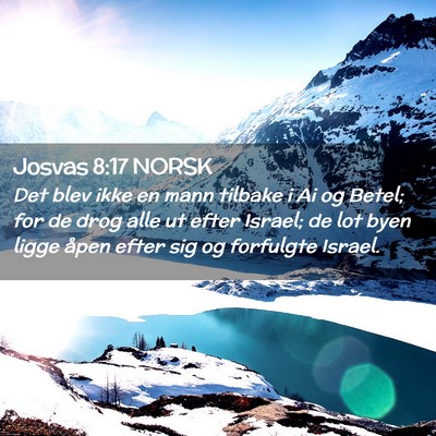 Picture 02 - Josvas 8:17 NORSK - Det blev ikke en mann tilbake i Ai og Betel; for - Bible Verse Picture