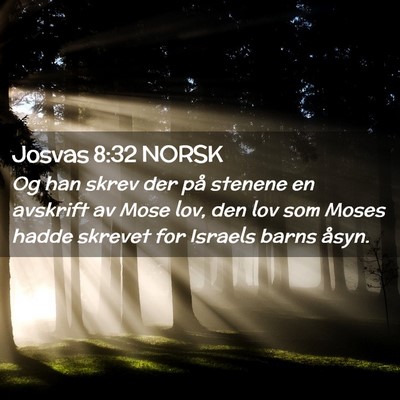 Picture 02 - Josvas 8:32 NORSK - Og han skrev der på stenene en avskrift av Mose - Bible Verse Picture