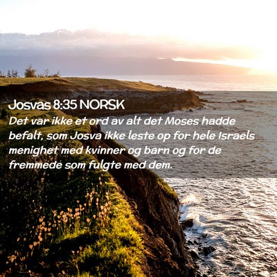 Picture 02 - Josvas 8:35 NORSK - Det var ikke et ord av alt det Moses hadde - Bible Verse Picture