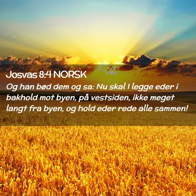 Picture 02 - Josvas 8:4 NORSK - Og han bød dem og sa: Nu skal I legge eder i - Bible Verse Picture