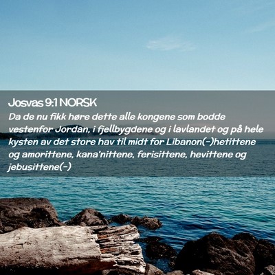 Picture 02 - Josvas 9:1 NORSK - Da de nu fikk høre dette alle kongene som bodde - Bible Verse Picture