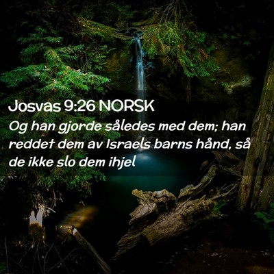 Picture 02 - Josvas 9:26 NORSK - Og han gjorde således med dem; han reddet dem av - Bible Verse Picture