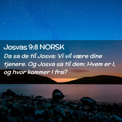 Picture 02 - Josvas 9:8 NORSK - Da sa de til Josva: Vi vil være dine tjenere. Og - Bible Verse Picture
