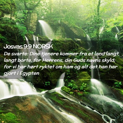 Picture 02 - Josvas 9:9 NORSK - De svarte: Dine tjenere kommer fra et land langt, - Bible Verse Picture