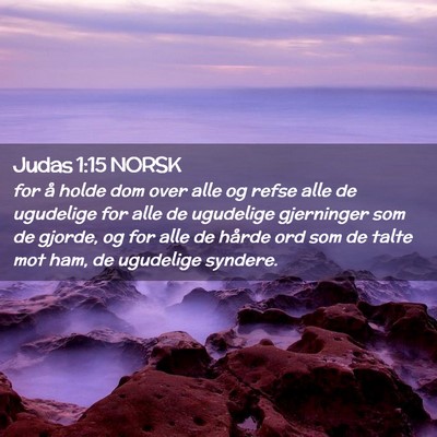 Picture 02 - Judas 1:15 NORSK - for å holde dom over alle og refse alle de - Bible Verse Picture