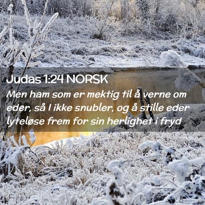 Picture 02 - Judas 1:24 NORSK - Men ham som er mektig til å verne om eder, så I - Bible Verse Picture