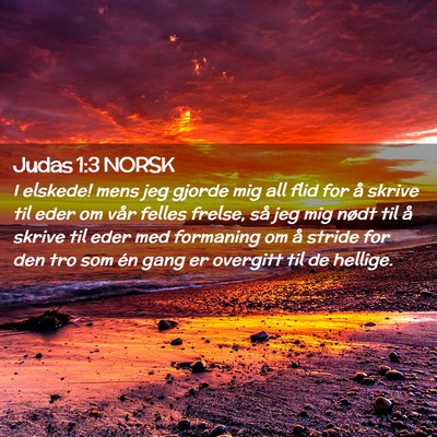 Picture 02 - Judas 1:3 NORSK - I elskede! mens jeg gjorde mig all flid for å - Bible Verse Picture