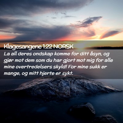 Picture 02 - Klagesangene 1:22 NORSK - La all deres ondskap komme for ditt åsyn, og - Bible Verse Picture