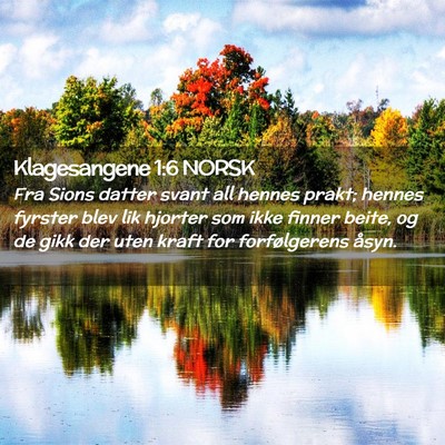 Picture 02 - Klagesangene 1:6 NORSK - Fra Sions datter svant all hennes prakt; hennes - Bible Verse Picture
