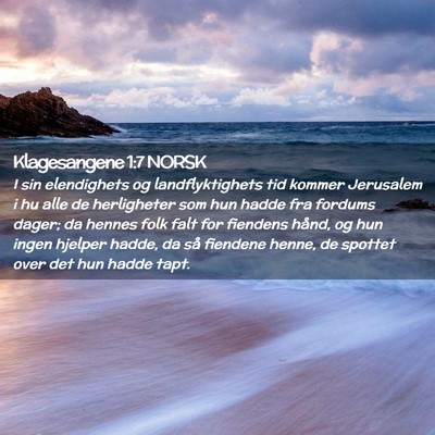 Picture 02 - Klagesangene 1:7 NORSK - I sin elendighets og landflyktighets tid kommer - Bible Verse Picture