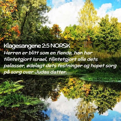 Picture 02 - Klagesangene 2:5 NORSK - Herren er blitt som en fiende, han har - Bible Verse Picture