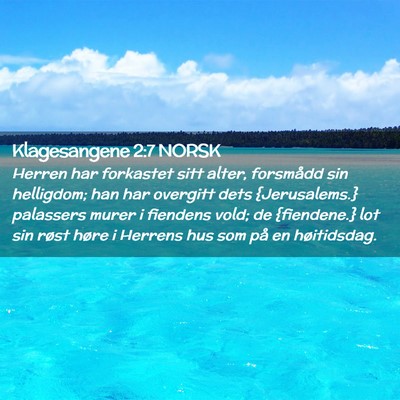 Picture 02 - Klagesangene 2:7 NORSK - Herren har forkastet sitt alter, forsmådd sin - Bible Verse Picture