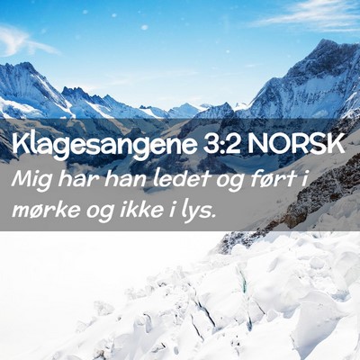 Picture 02 - Klagesangene 3:2 NORSK - Mig har han ledet og ført i mørke og ikke i - Bible Verse Picture