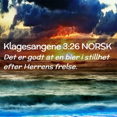 Picture 02 - Klagesangene 3:26 NORSK - Det er godt at en bier i stillhet efter Herrens - Bible Verse Picture