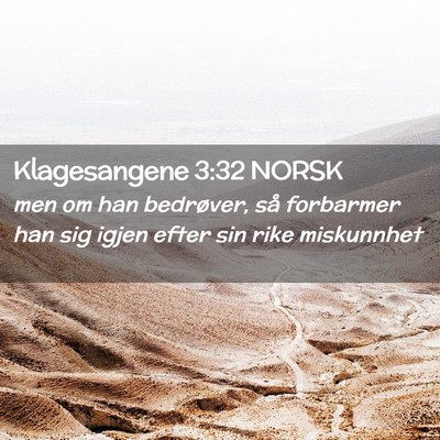 Picture 02 - Klagesangene 3:32 NORSK - men om han bedrøver, så forbarmer han sig igjen - Bible Verse Picture