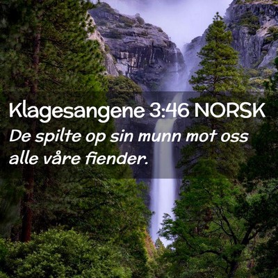 Picture 02 - Klagesangene 3:46 NORSK - De spilte op sin munn mot oss alle våre - Bible Verse Picture