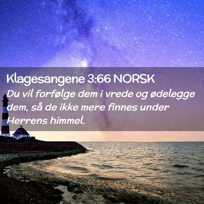 Picture 02 - Klagesangene 3:66 NORSK - Du vil forfølge dem i vrede og ødelegge dem, - Bible Verse Picture