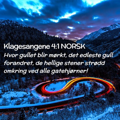 Picture 02 - Klagesangene 4:1 NORSK - Hvor gullet blir mørkt, det edleste gull - Bible Verse Picture