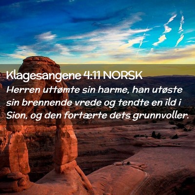 Picture 02 - Klagesangene 4:11 NORSK - Herren uttømte sin harme, han utøste sin - Bible Verse Picture