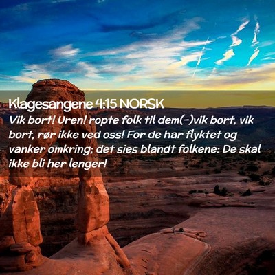 Picture 02 - Klagesangene 4:15 NORSK - Vik bort! Uren! ropte folk til dem(-)vik bort, - Bible Verse Picture
