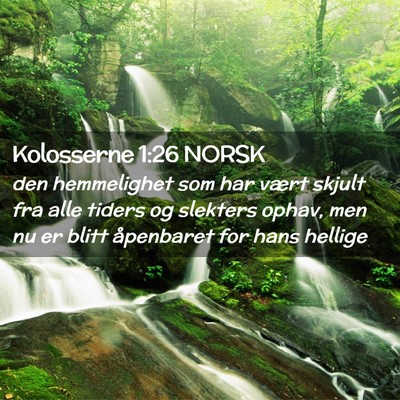 Picture 02 - Kolosserne 1:26 NORSK - den hemmelighet som har vært skjult fra alle - Bible Verse Picture