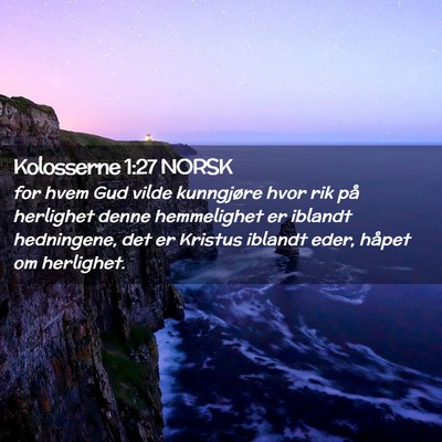 Picture 02 - Kolosserne 1:27 NORSK - for hvem Gud vilde kunngjøre hvor rik på - Bible Verse Picture