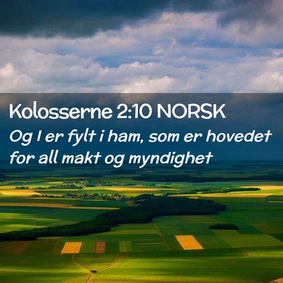 Picture 02 - Kolosserne 2:10 NORSK - Og I er fylt i ham, som er hovedet for all makt - Bible Verse Picture