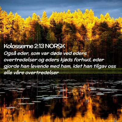 Picture 02 - Kolosserne 2:13 NORSK - Også eder, som var døde ved eders overtredelser - Bible Verse Picture