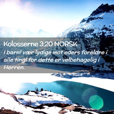 Picture 02 - Kolosserne 3:20 NORSK - I barn! vær lydige mot eders foreldre i alle - Bible Verse Picture