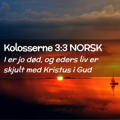 Picture 02 - Kolosserne 3:3 NORSK - I er jo død, og eders liv er skjult med Kristus - Bible Verse Picture