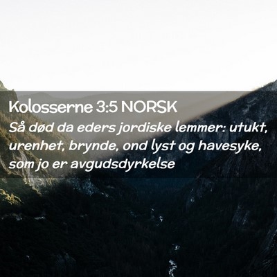 Picture 02 - Kolosserne 3:5 NORSK - Så død da eders jordiske lemmer: utukt, - Bible Verse Picture