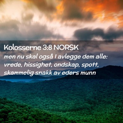 Picture 02 - Kolosserne 3:8 NORSK - men nu skal også I avlegge dem alle: vrede, - Bible Verse Picture