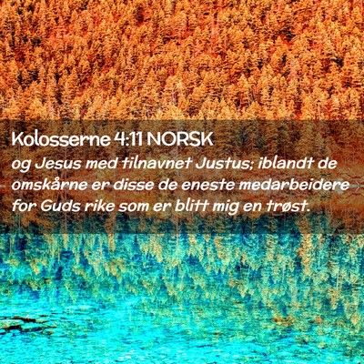 Picture 02 - Kolosserne 4:11 NORSK - og Jesus med tilnavnet Justus; iblandt de - Bible Verse Picture