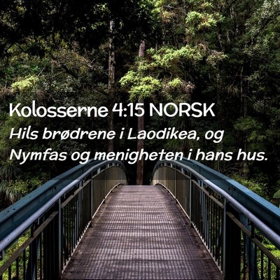 Picture 02 - Kolosserne 4:15 NORSK - Hils brødrene i Laodikea, og Nymfas og - Bible Verse Picture