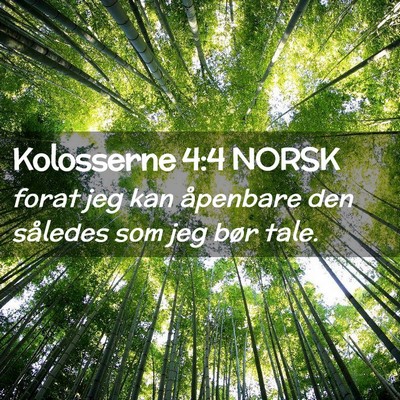 Picture 02 - Kolosserne 4:4 NORSK - forat jeg kan åpenbare den således som jeg bør - Bible Verse Picture