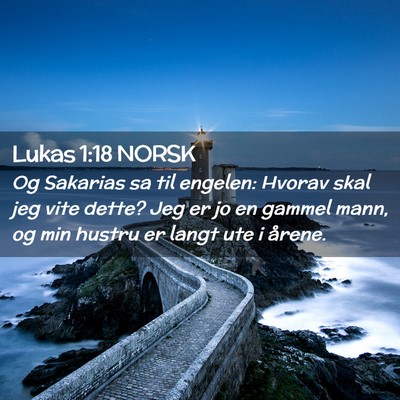 Picture 02 - Lukas 1:18 NORSK - Og Sakarias sa til engelen: Hvorav skal jeg vite - Bible Verse Picture