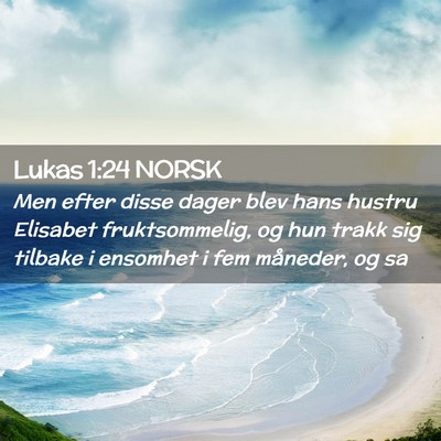 Picture 02 - Lukas 1:24 NORSK - Men efter disse dager blev hans hustru Elisabet - Bible Verse Picture