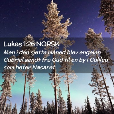 Picture 02 - Lukas 1:26 NORSK - Men i den sjette måned blev engelen Gabriel - Bible Verse Picture