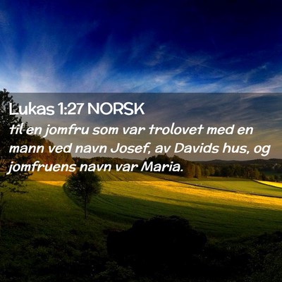 Picture 02 - Lukas 1:27 NORSK - til en jomfru som var trolovet med en mann ved - Bible Verse Picture