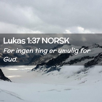 Picture 02 - Lukas 1:37 NORSK - For ingen ting er umulig for - Bible Verse Picture